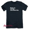 Hang on. Let me overthink this. T-Shirt