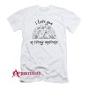 I Love You In Every Universe T-Shirt