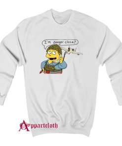 I'm Danger Close Sweatshirt