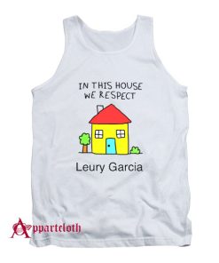 In This House We Respect Leury Garcia Tank Top