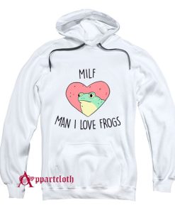MAN I LOVE FROGS Hoodie