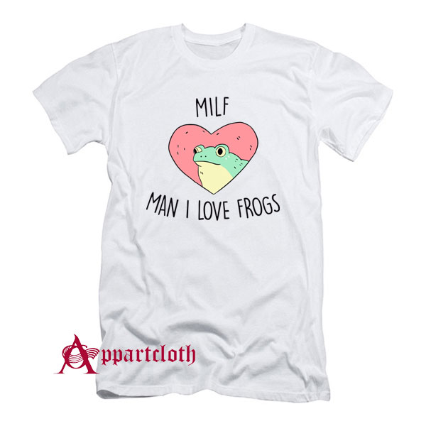 MAN I LOVE FROGS T-Shirt