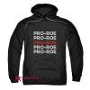 Roe v Wade Pro Roe Hoodie