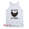Be Moth Do Crime Tank Top