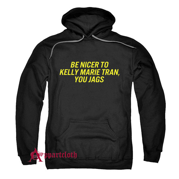 Be Nicer To Kelly Marie Tran You Jags Hoodie