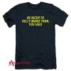 Be Nicer To Kelly Marie Tran You Jags T-Shirt