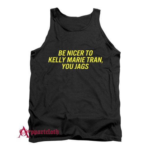 Be Nicer To Kelly Marie Tran You Jags Tank Top