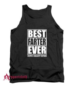 Best Farter Ever Oops I Meant Father Tank Top