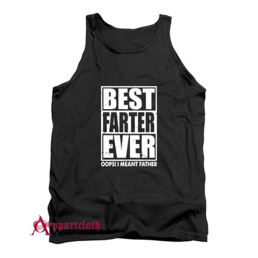 Best Farter Ever Oops I Meant Father Tank Top