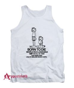 Born To Die World Is A Lasagna Tank Top