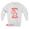 Bring Your Ass Kicking Boots Sweatshirt