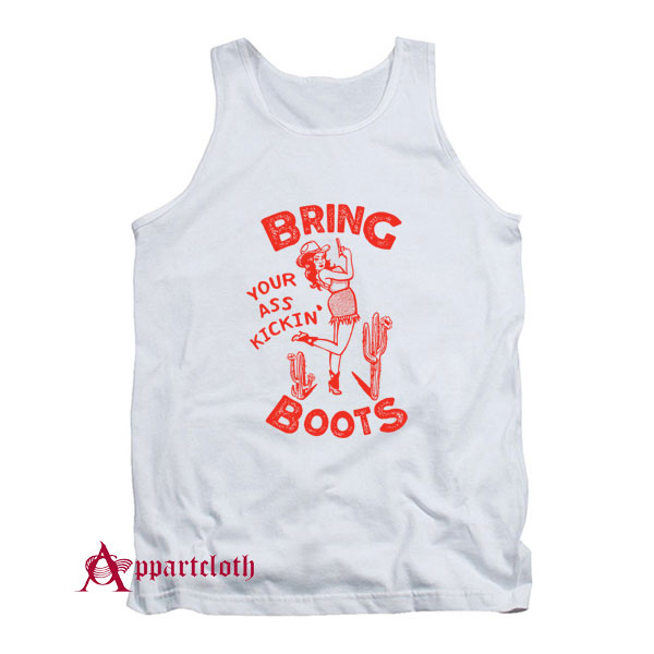 Bring Your Ass Kicking Boots Tank Top