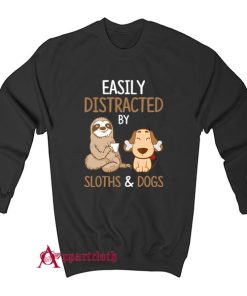 Easily Distracted By Sloths And Dogs Sweatshirt