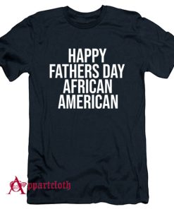 Happy Fathers Day African American T-Shirt