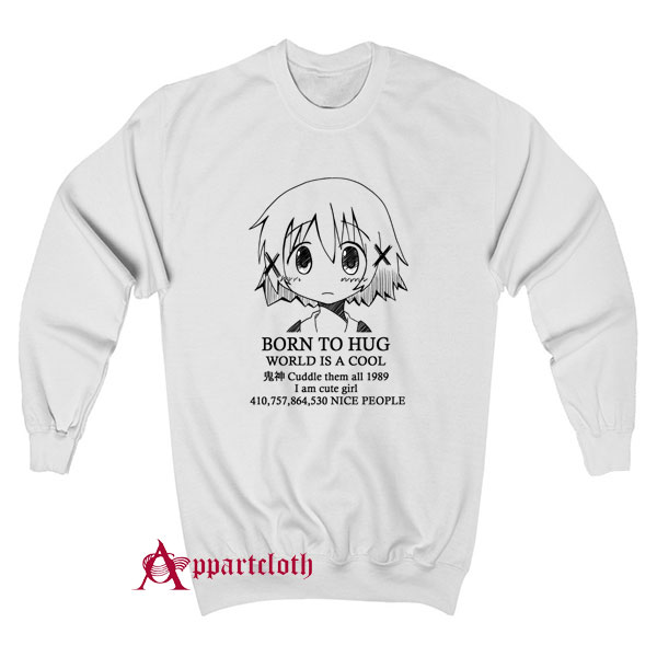 Hidamari Sketch Born To Hug World Is A Cool Sweatshirt