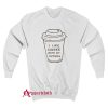 I Like Coffee With My Oxygen Sweatshirt