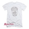 I Like Coffee With My Oxygen T-Shirt