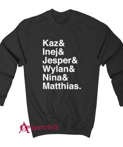 Kaz Inej Jesper Wylan Nina Matthias Sweatshirt