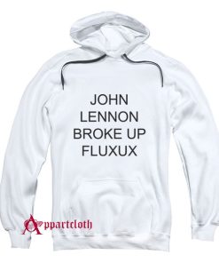 Lennon Broke Up Fluxus Hoodie