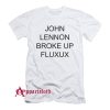 Lennon Broke Up Fluxus T-Shirt