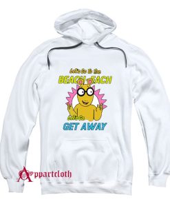 Let’s Go To The Beach Each Let’s Go Get Away Hoodie