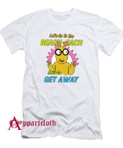 Let’s Go To The Beach Each Let’s Go Get Away T-Shirt