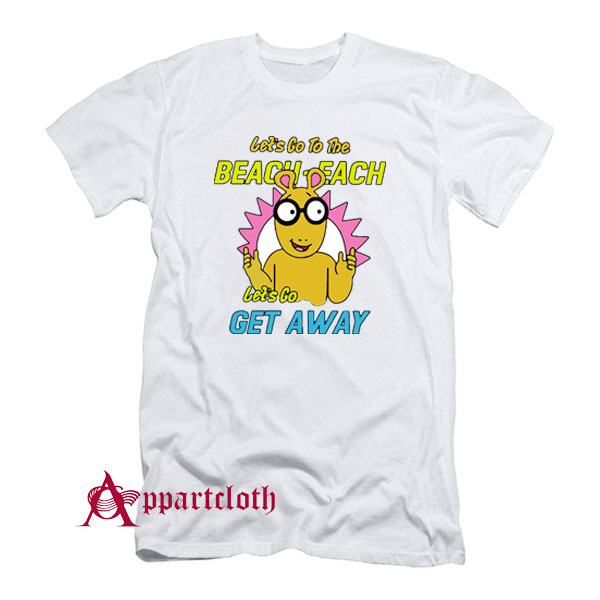 Let’s Go To The Beach Each Let’s Go Get Away T-Shirt