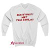 Men Of Quality Don’t Fear Equality Sweatshirt