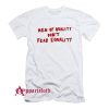 Men Of Quality Don’t Fear Equality T-Shirt