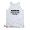 Admit It Life Would Be Boring Without Me Funny Saying Tank Top