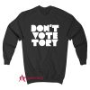 Don’t Vote Tory Sweatshirt
