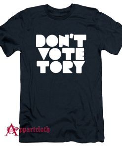 Don’t Vote Tory T-Shirt
