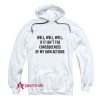 If it isnt the consequences of my own actions Hoodie