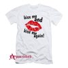 KISS ME AGAIN T-Shirt