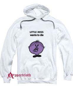 Little Miss Wants To Die Hoodie