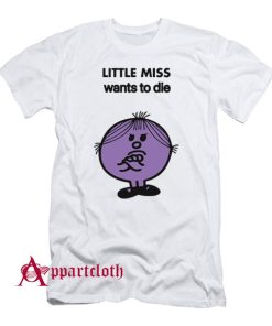 Little Miss Wants To Die T-Shirt