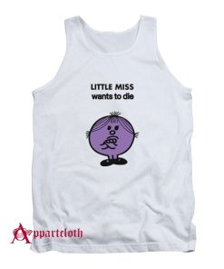 Little Miss Wants To Die Tank Top