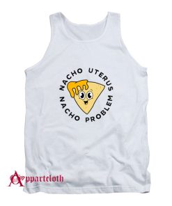 Nacho uterus Nacho problem Tank Top