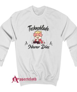Never Dies Technoblade Sweatshirt