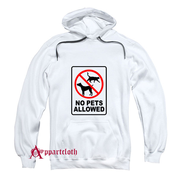 No Pets Allowed Hoodie