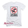 No Pets Allowed T-Shirt