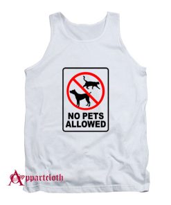 No Pets Allowed Tank Top