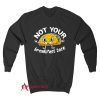 Not Your Breakfast Taco Sweatshirt