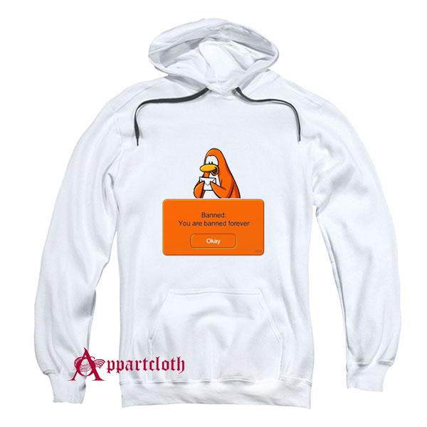 Penguin Banned You Are Banned Forever Hoodie