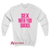 Sex With You Sucks Sweatshirt