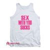 Sex With You Sucks Tank Top
