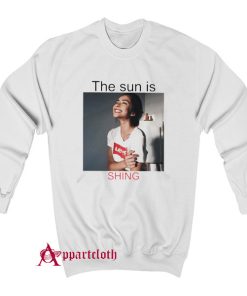 The Sun Is Shining Sweatshirt