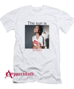 The Sun Is Shining T-Shirt