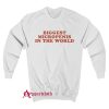 Biggest Micropenis In The World Sweatshirt
