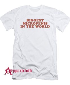 Biggest Micropenis In The World T-Shirt